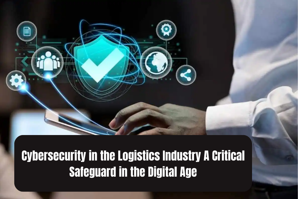 Cybersecurity, logistics industry, supply chain