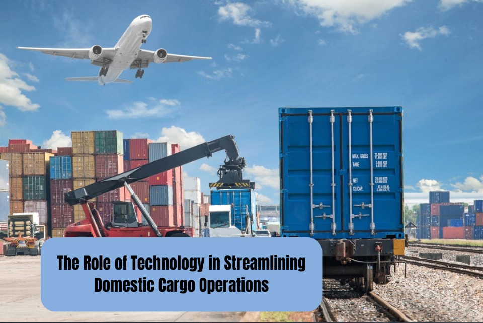 The Role of Technology in Streamlining Domestic Cargo Operations